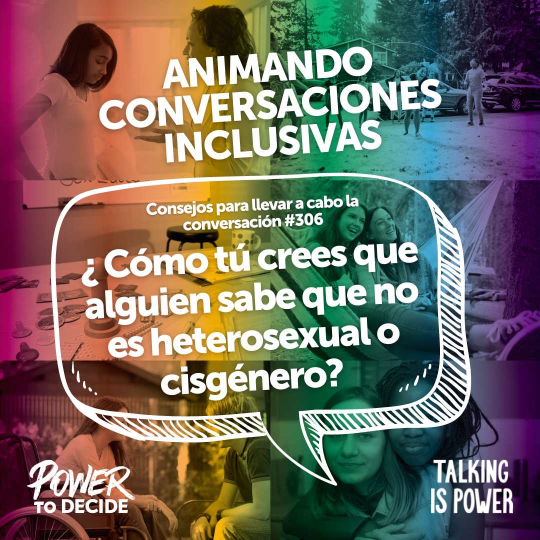 A speech bubble asking, "¿ Cómo tú crees que alguien sabe que no es heterosexual o cisgénero? "