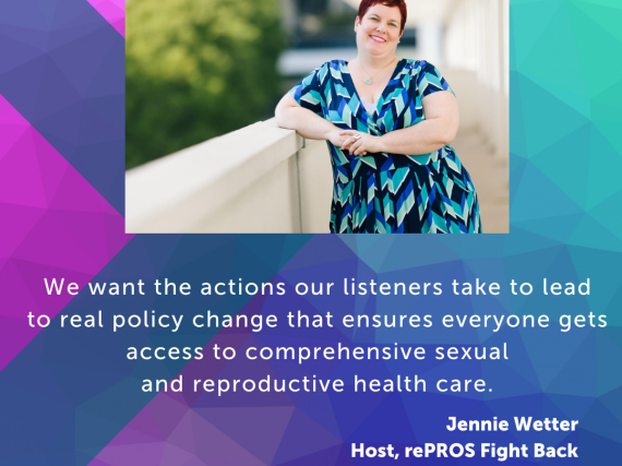 An image of Wetter and a quote from the interview, "We want the actions our listeners take to lead to real policy change that ensures everyone gets access to comprehensive sexual and reproductive health care."